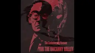 UNSETTLING! CREEPY! The Evolutionary Reason for the Uncanny Valley!