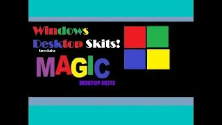 Windows Desktop Skits Specials:Magic Desktop Skits Ep1:KidZone???