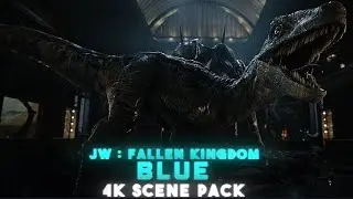 Blue 4K Scene Pack &bull; Jurassic World Fallen Kingdom 
