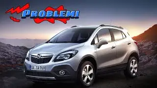 Opel Mokka - Verificare la presenza di questi problemi prima dell'acquisto