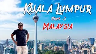 Exploring Kuala Lumpur's Hidden Gems Part 2. কুয়ালালামপুর ২য় পর্ব।