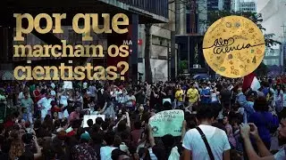 Por que marcham os cientistas? | Alô, Ciência?