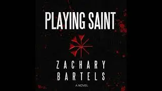 Playing Saint by Zachary Bartels | Full Audiobook
