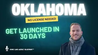 How to Start a Home Care Agency in Oklahoma (NO LICENSE NEEDED!)