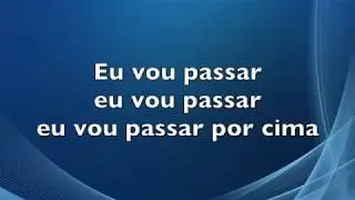 Eu vou passar por cima