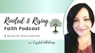Episode 95: Spiritual Warfare pt. 5 | Victory in Messiah