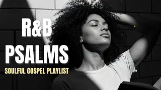 Psalm 91 &ndash; God Is My Refuge &ndash; Calm RnB Worship for Protection