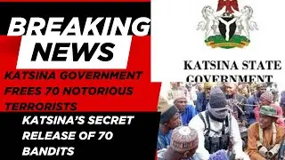 The Shocking Truth Behind Katsina Secret Release of 70 Bandits