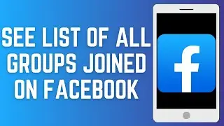 How To See List Of All Groups Joined On Facebook