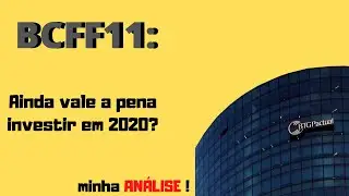 An&aacute;lise: BCFF11 ainda vale a pena investir? (2020)