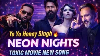 Yo Yo Honey Singh 🔥 | NEON NIGHTS | Toxic Movie New Song | Neon Club Vibes