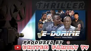 E-DORIME  (THRILER)  DIRECTED BY EKHATOR DESTINY | PRODUCED BY UNITED FAMILY Tv 📺