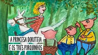 A Princesa Doroteia e os Tr&ecirc;s Porquinhos &sect; Podcast de Hist&oacute;rias Infantis
