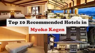 Top 10 Recommended Hotels In Myoko Kogen | Best Hotels In Myoko Kogen