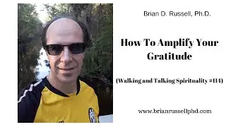 How to Amplify Your Gratitude (Walking and Talking Spirituality #114)