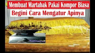 Cara Memasak Martabak Pakai Kompor Biasa, Begini Cara Mengatur Apinya!