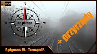 850kN #059: Na P&oacute;łnoc (cz.3): Bydgoszcz Wsch&oacute;d - Terespol Pomorski