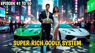 Episode 41 To 50 | Super Rich Godly System| Super God System #audiobook #audiostory #novelinhindi