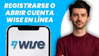 Registro en Wise.com: &iquest;C&oacute;mo abrir una cuenta Wise online en 2026? Cuenta Wise.com