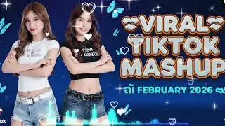 TikTok Mashup FEBRUARYY  2026 [ NOT CLEAN ]