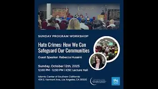 ICSC & MPAC Sunday Program: Rebecca Husaini - Hate Crimes: How We Can Safeguard Our Communities
