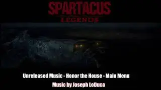 Spartacus Legends But it's The Unreleased Music - 'Honor the House' or, 'Main Menu'
