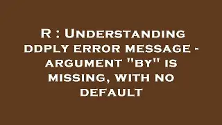 R : Understanding ddply error message - argument 
