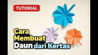 Cara Membuat Daun dari Kertas | Origami Daun Maple (Mudah & Cantik!)