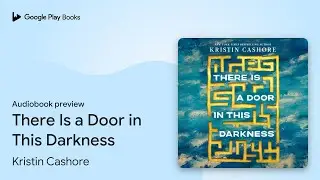 There Is a Door in This Darkness by Kristin Cashore &middot; Audiobook preview