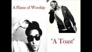 A Toast - AFOW (A Flame of Worship)