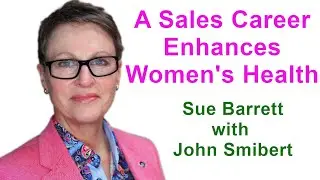 Sales careers enhance women's health - Sue Barrett - Talking #Sales #340