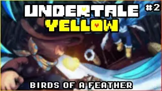 Birds of a Feather || Undertale YELLOW #2