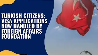 Turkish Citizens: Visa Applications Now Handled by Foreign Affairs Foundation | #travel #travelguide