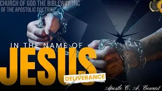 Deliverance: In The Name of Jesus - Apostle C. A. Cowart