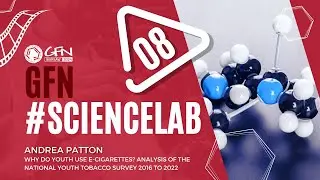 #GFN24 Science Lab | Why Do Youth Use E-Cigarettes? - A. Patton