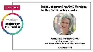 ADHD Marriage Common Challenges Part 2 - Episode 3 Melissa Orlov