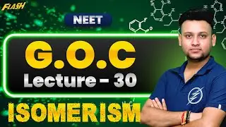 G.O.C.  Lecture - 30 | ISOMERISM | IIT-JEE / NEET | Organic Chemistry | The FLASH Academy
