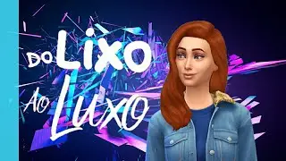 The Sims 4-Do Lixo Ao Luxo #0-Criando Carol Furtado