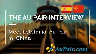 Interview with a Spanish Au Pair in China | AuPair.com