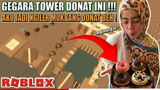AKU MAIN DI TOWER DONAT INI ! || SAMBIL MUKBANG DONAT PALING ENAK🤤|| UP ROBLOX !