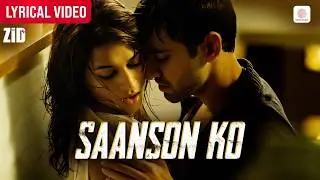 Arijit Singh | Saanson Ko - Lyrical Video | Mannara, Karanvir | Sharib-Toshi | Shakeel Azmi