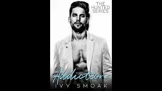 Ivy Smoak - Hunted #2 - Addiction Part.1 - Audiobook Billionaires Romance