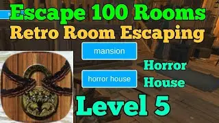 Escape 100 Rooms Retro Room Escaping Horror House Level 5 Walkthrough.