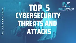 Top 5 Cybersecurity Threats and Attacks You Need to Know About in 2023| Dala Cyber