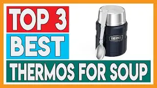 3 Best Thermos for Soup 2021