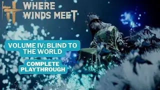 Where Winds Meet - BLIND TO THE WORLD QUEST - COMPLETE PLAYTHROUGH