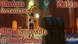 L'ultimo superstite di Tenochtzitoc | Missione Avventura | Genshin Impact ITA