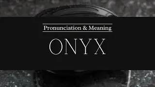 How to Pronounce: Onyx | British Pronunciation & Meaning