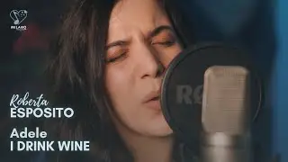 I Drink Wine - Adele (Cover Roberta Esposito)