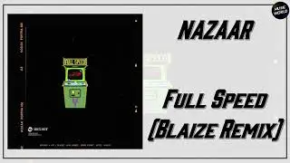 NAZAAR - Full Speed (Blaize Remix)